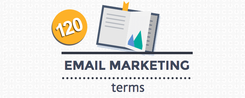 120 Email Marketing Terms Every Marketer Should Know