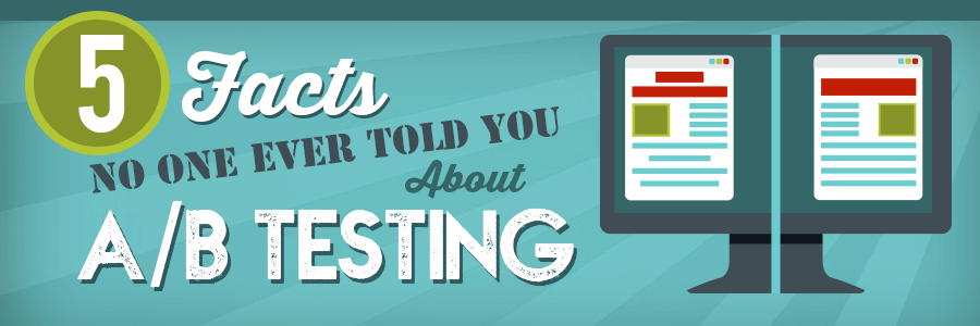 5 Facts No One Ever Told You About A/B Testing