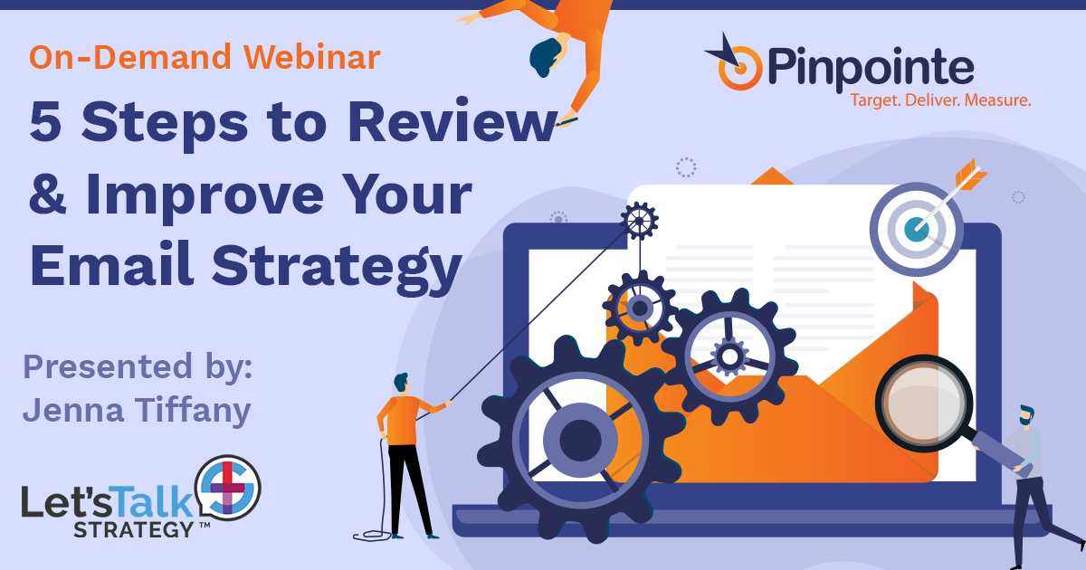 ON-DEMAND WEBINAR | 5 Steps to Review + Improve Your Email Strategy