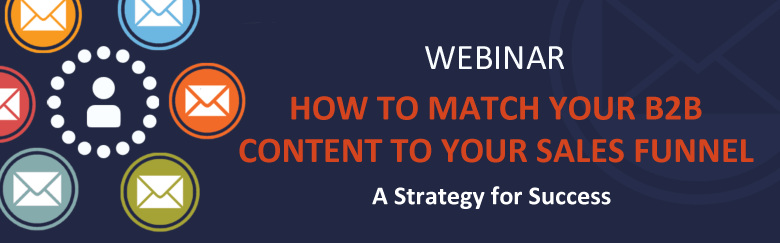 Webinar: How To Match Your Marketing Content To Your Sales Funnel