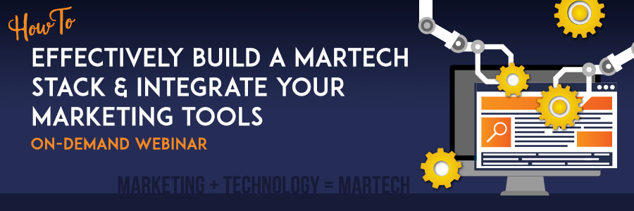 ON-DEMAND WEBINAR | How to Effectively Build a Martech Stack & Integrate Your Marketing Tools