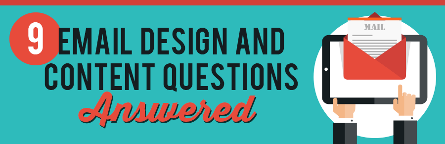 9 Email Design and Content Questions Answered