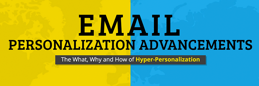 Email Personalization | Going Beyond Your Subscriber's First Name
