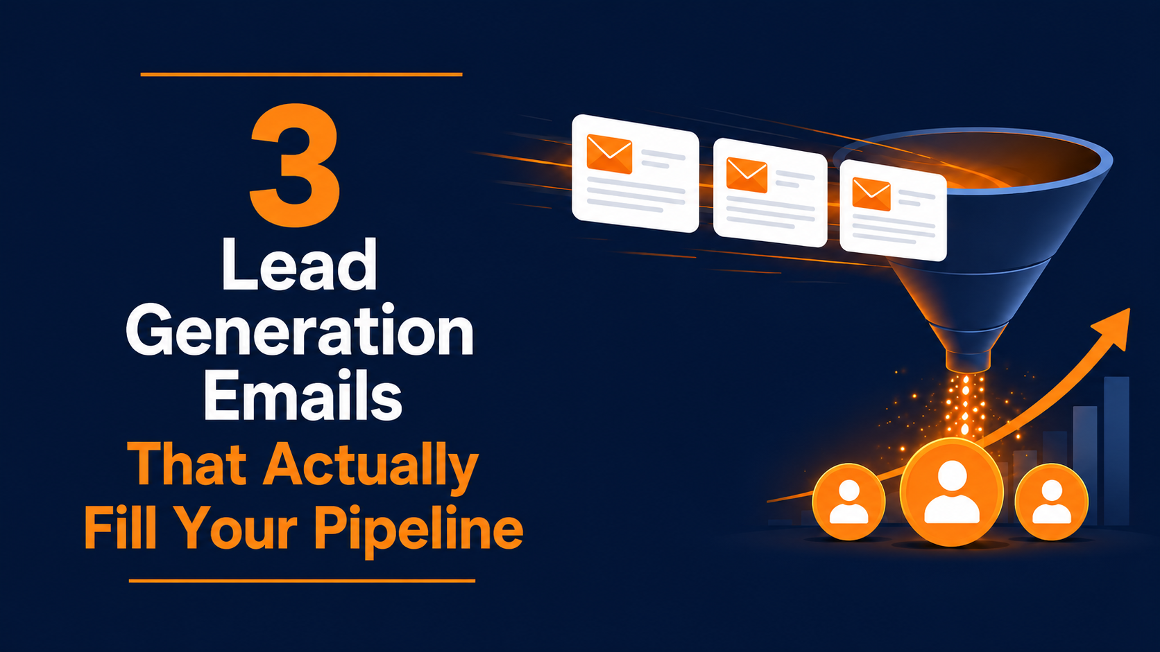 3 Lead Generation Emails That Actually Fill Your Pipeline