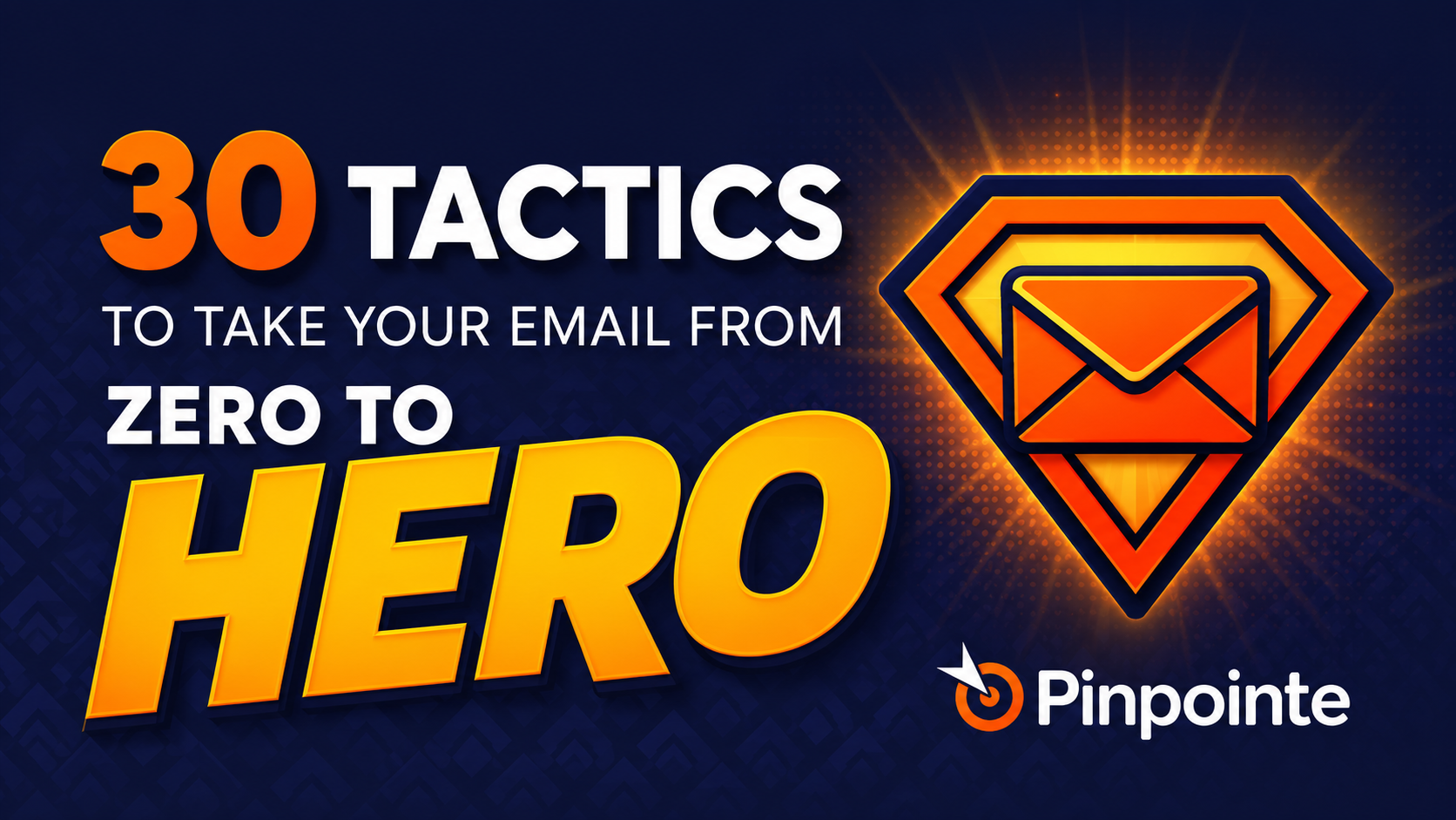 30 Email Marketing Tactics to Take Your Email from Zero to Hero