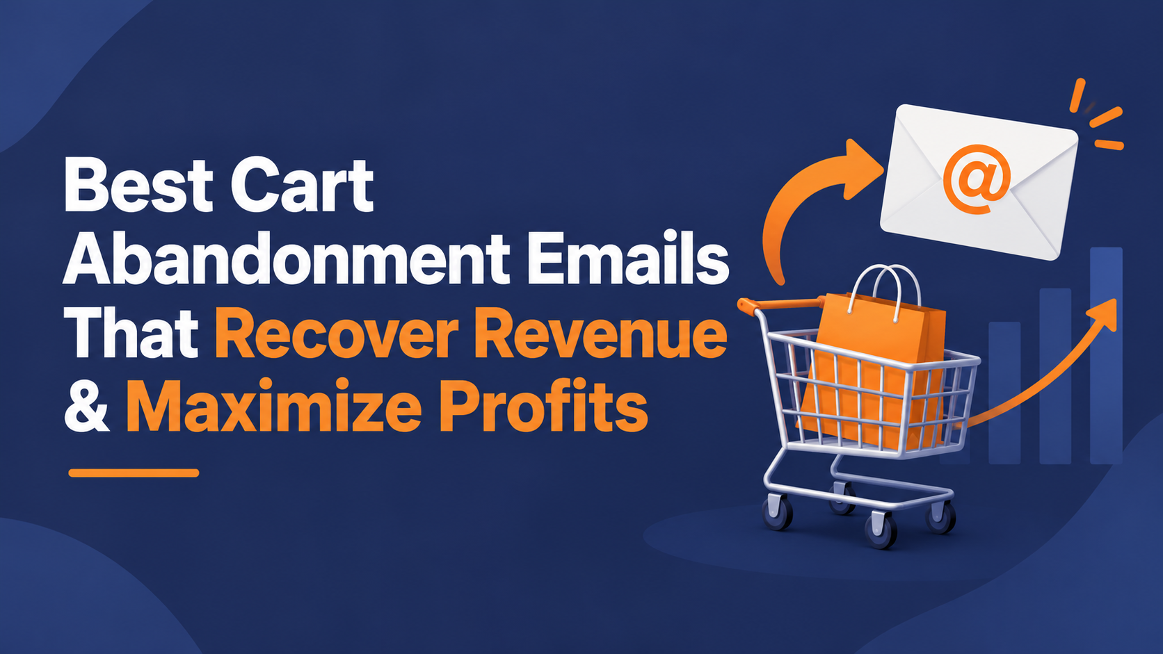 Best Cart Abandonment Emails That Recover Revenue & Maximize Profits