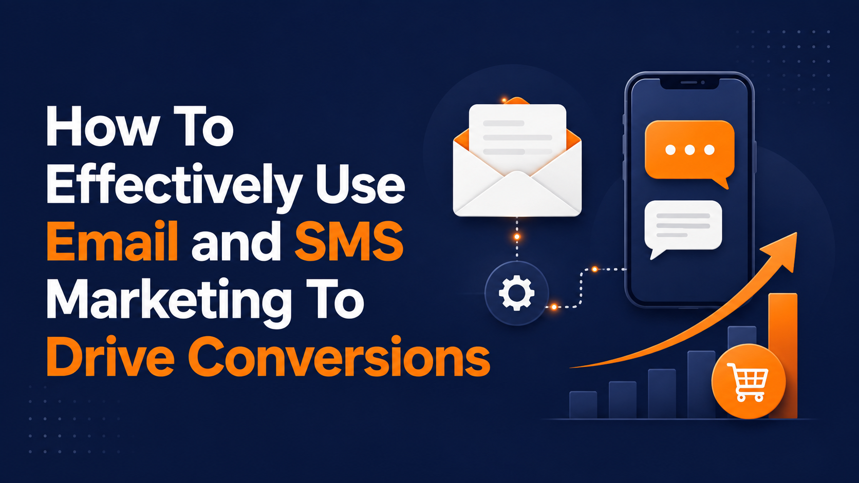 How To Effectively Use Email and SMS Marketing To Drive Conversions