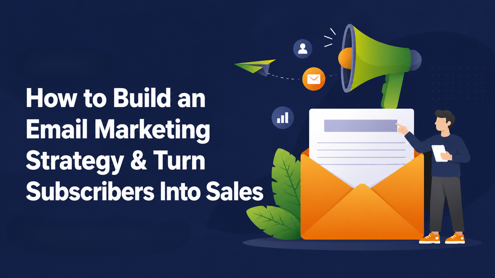 How to Build an Email Marketing Strategy & Turn Subscribers Into Sales