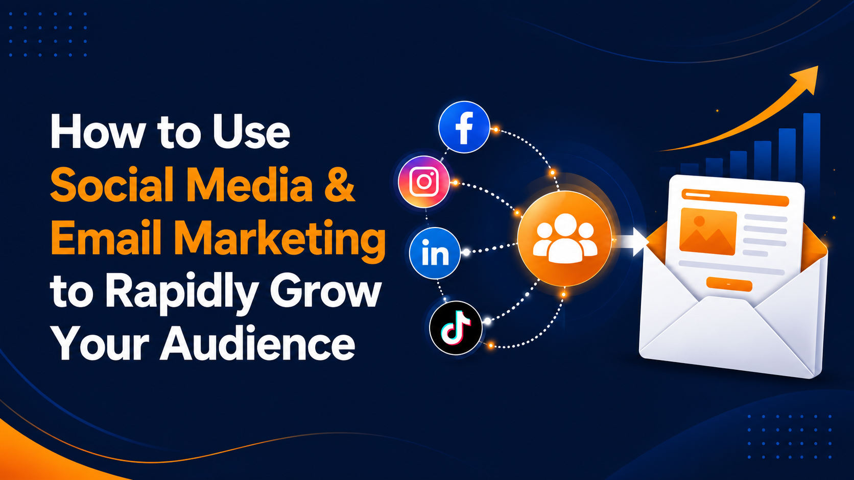 How to Use Social Media & Email Marketing to Rapidly Grow Your Audience