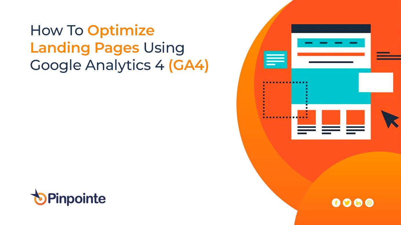 How To Optimize Landing Pages Using Google Analytics 4 (GA4)