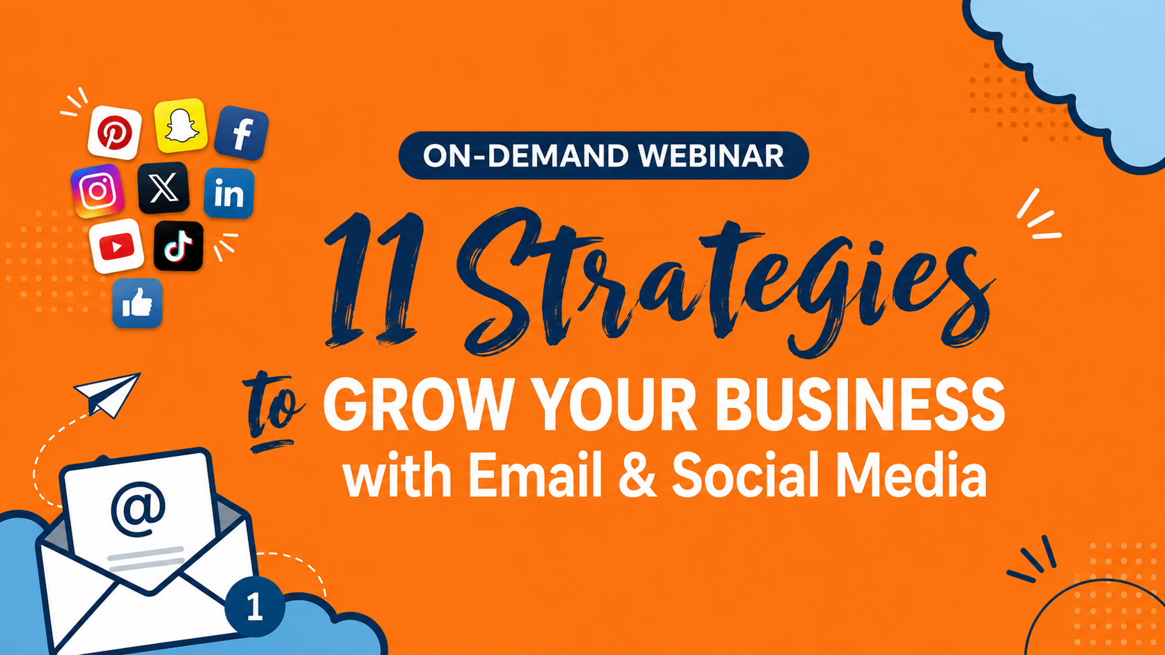 ON-DEMAND WEBINAR  11 Strategies to Grow Your Business with Email & Social Media
