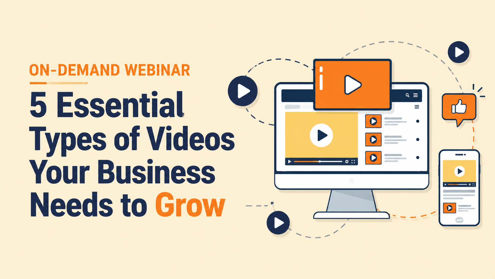 ON-DEMAND WEBINAR  5 Essential Types of Videos Your Business Needs to Grow