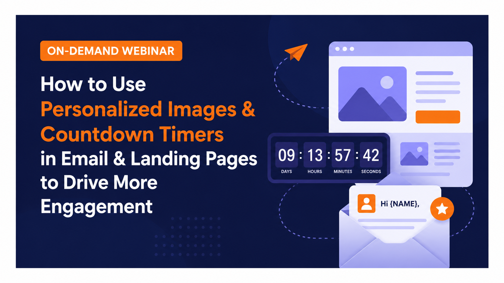 ON-DEMAND WEBINAR  How to Use Personalized Images & Countdown Timers in Email & Landing Pages to Drive More Engagement