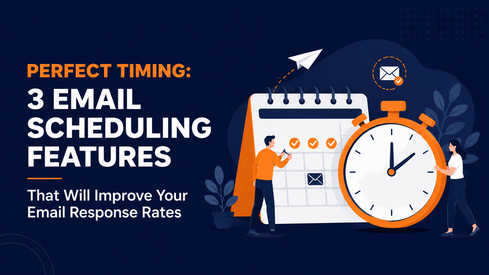 Perfect Timing Email Scheduling Features That Will Improve Your Email Response Rates